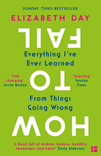 How to Fail: Everything I’ve Ever Learned From Things Going Wrong book cover