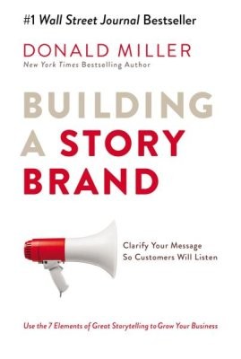 Building a Storybrand: Clarify Your Message So Customers Will Listen book cover