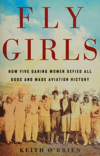 Fly Girls: How Five Daring Women Defied All Odds and Made Aviation History book cover