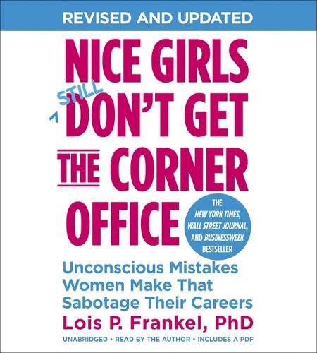 Nice Girls Don’t Get the Corner Office: 101 Unconscious Mistakes Women Make That Sabotage Their Careers book cover