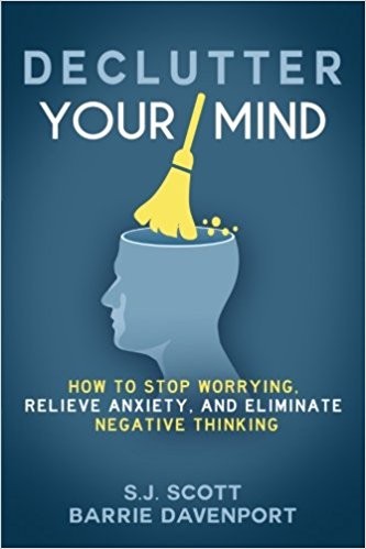 Declutter Your Mind: How to Stop Worrying, Relieve Anxiety and Eliminate Negative Thinking book cover