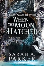 When the Moon Hatched by Sarah A. Parker book cover