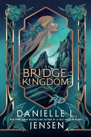 The Bridge Kingdom by Danielle L. Jensen book cover