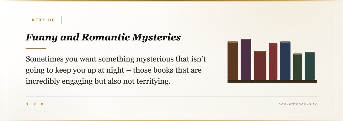 Funny and Romantic Mysteries — Sometimes you want something mysterious that isn’t going to keep you up at night – those books that are incredibly engaging but also not terrifying.