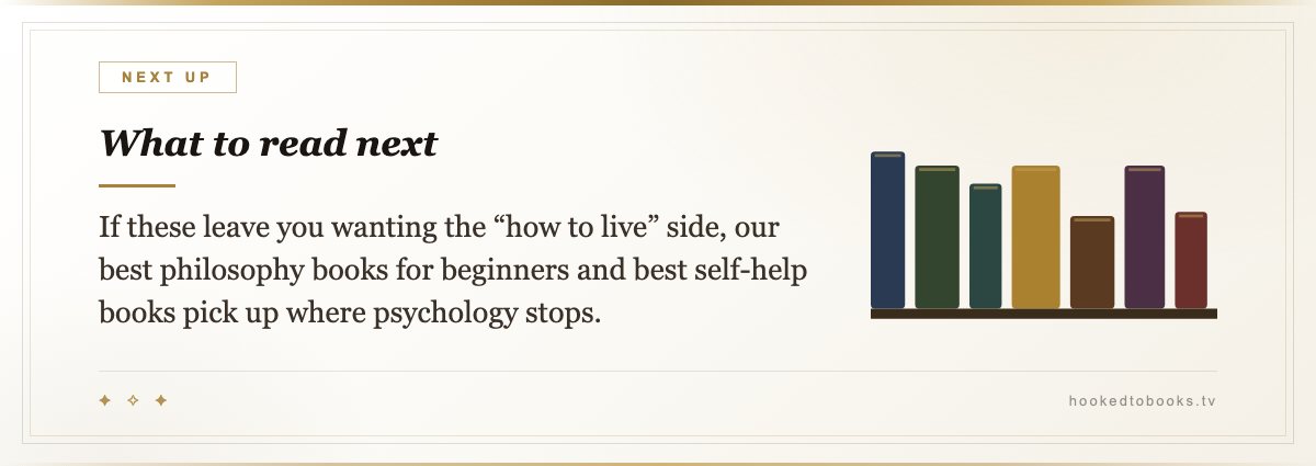 What to read next — If these leave you wanting the “how to live” side, our best philosophy books for beginners and best self-help books pick up where psychology stops.