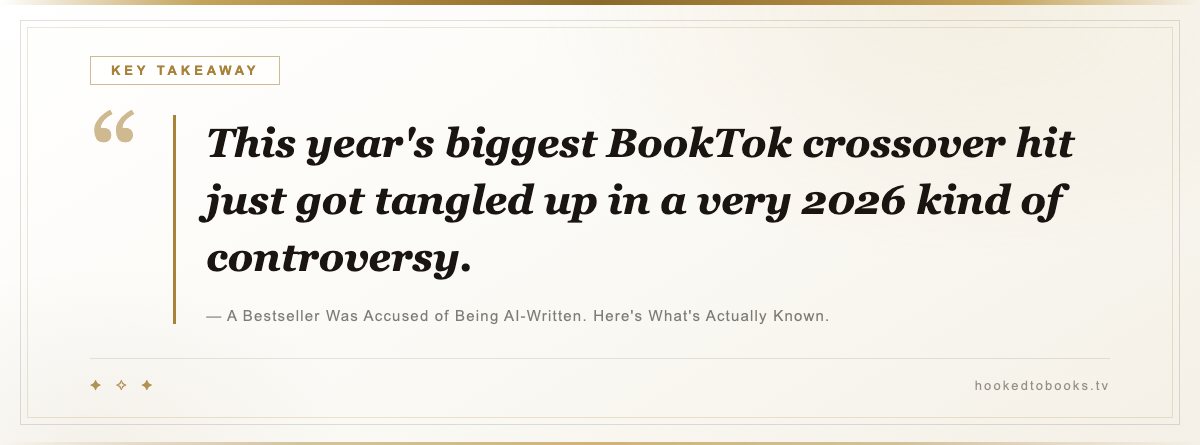 Key takeaway from A Bestseller Was Accused of Being AI-Written. Here's What's Actually Known.: “This year's biggest BookTok crossover hit just got tangled up in a very 2026 kind of controversy.”