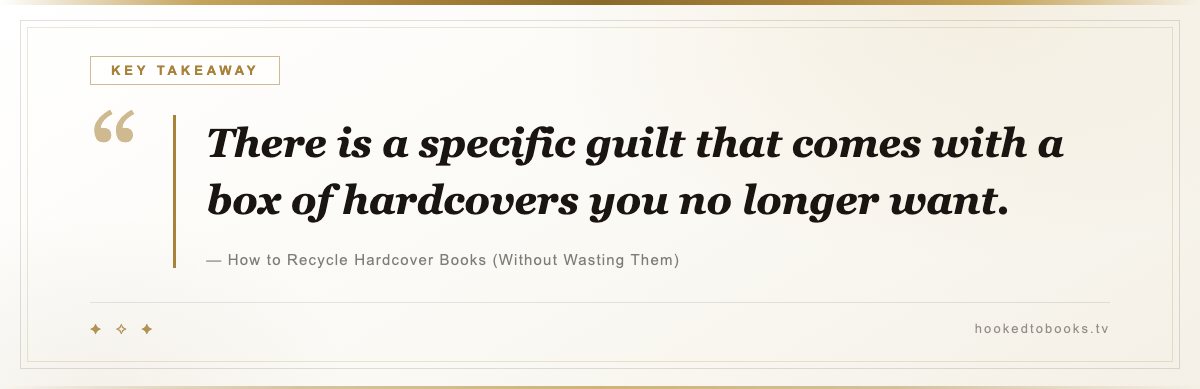 Key takeaway from How to Recycle Hardcover Books (Without Wasting Them): “There is a specific guilt that comes with a box of hardcovers you no longer want.”