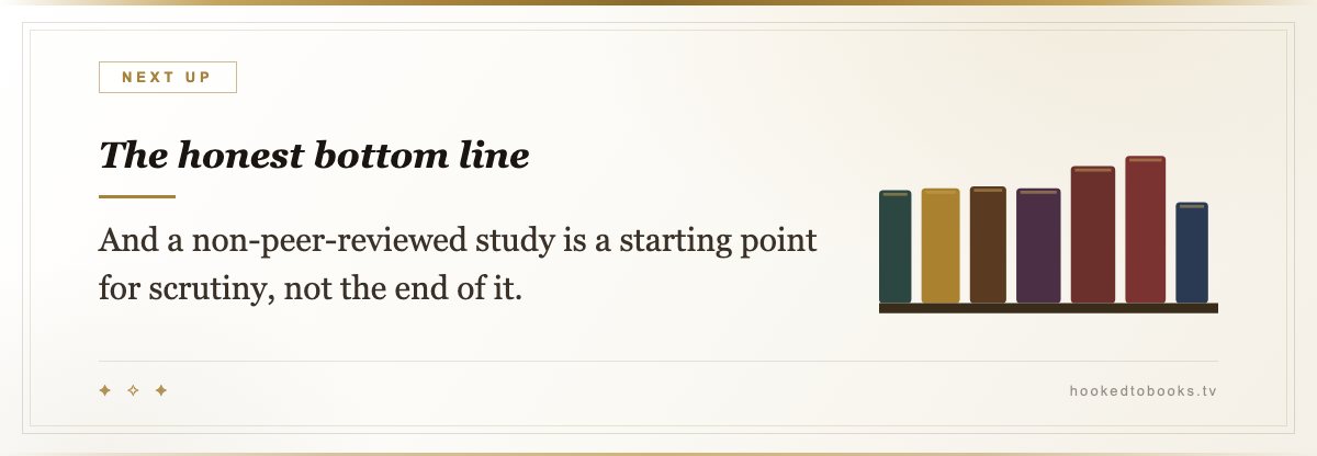 The honest bottom line — And a non-peer-reviewed study is a starting point for scrutiny, not the end of it.