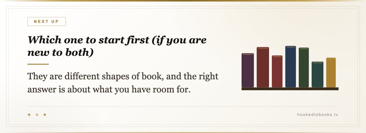 Which one to start first (if you are new to both) — They are different shapes of book, and the right answer is about what you have room for.