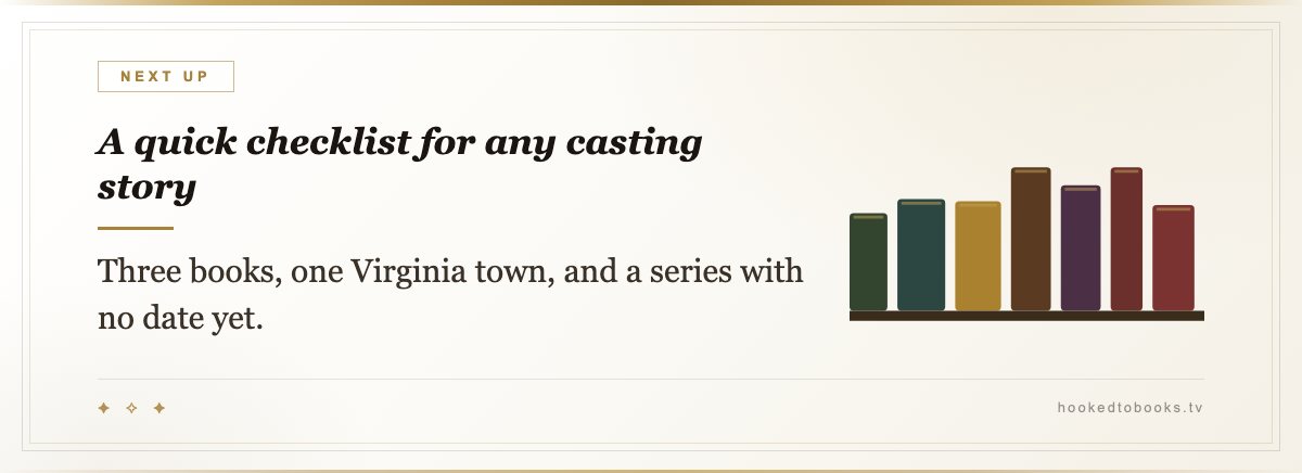A quick checklist for any casting story — Three books, one Virginia town, and a series with no date yet.